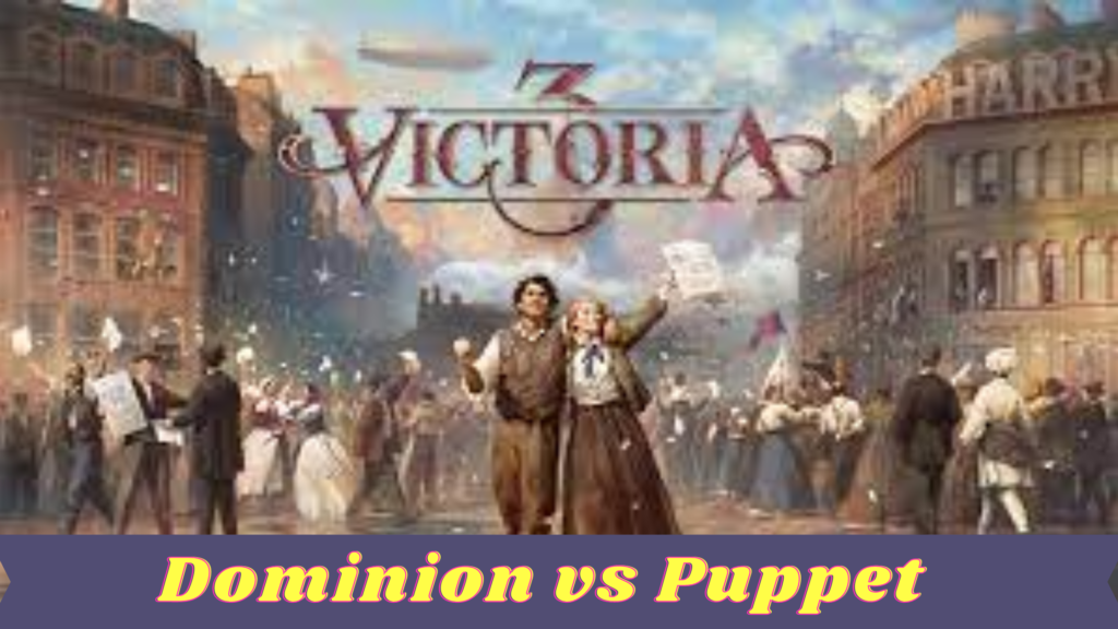 Victoria 3: Dominion vs Puppet 