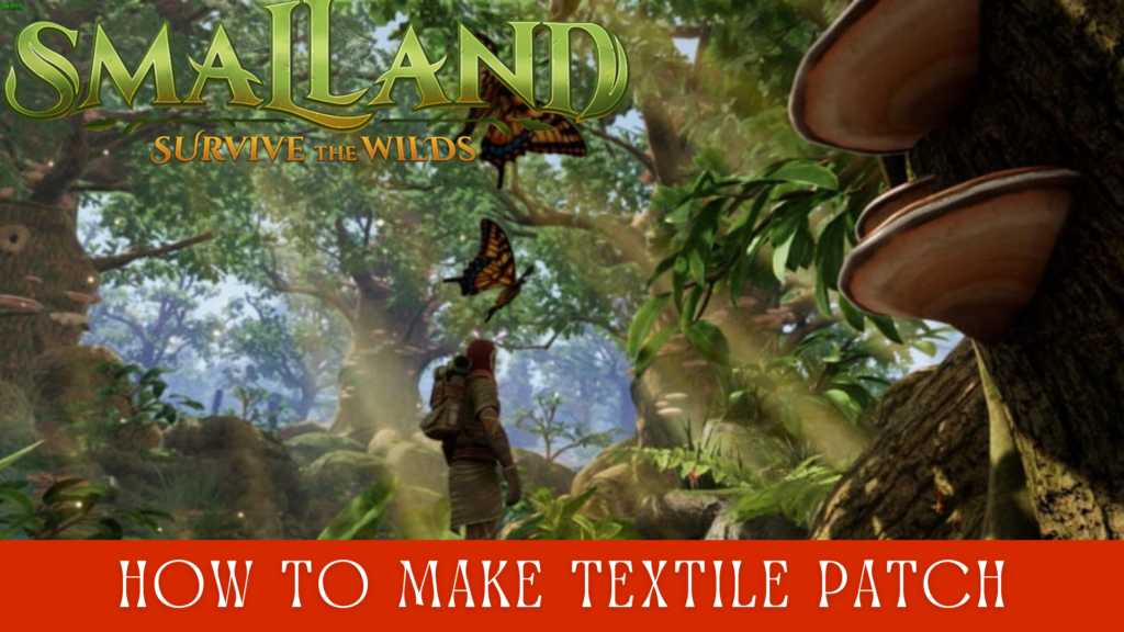 how to get Textile Patch in Smalland Survive the Wilds