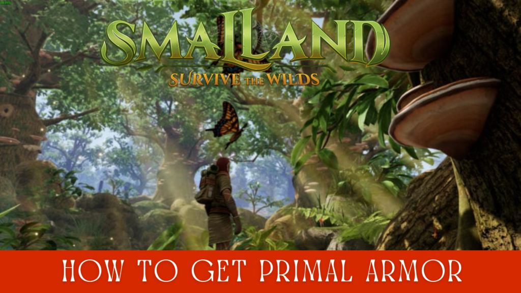 How to Get Primal Armor in Smalland: Survive the Wilds 