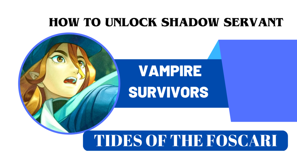How to unlock Shadow Servant 