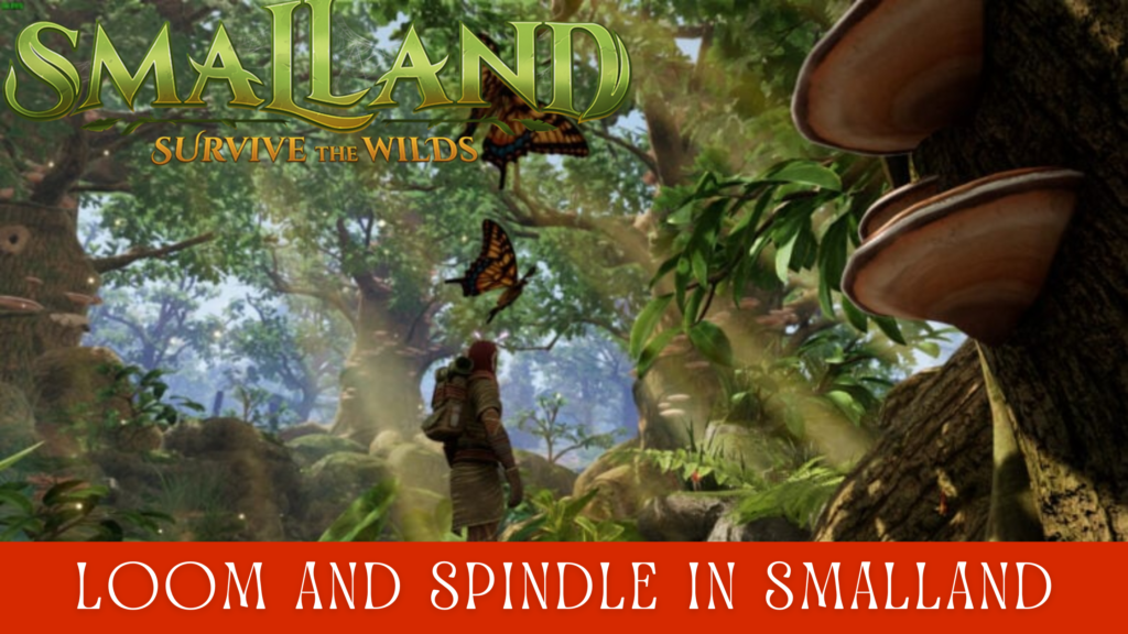 How to Make a Loom & Spindle in Smalland Survive the Wilds 